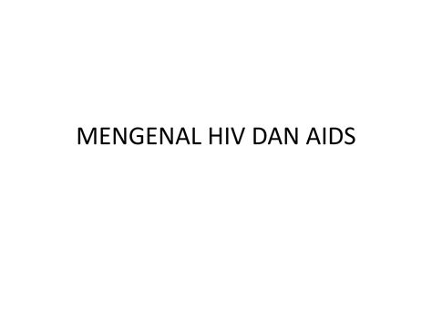 Mengenal Hiv Dan Aidspptx