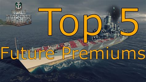 World Of Warships Top 5 Future Premium Ships 2 Youtube