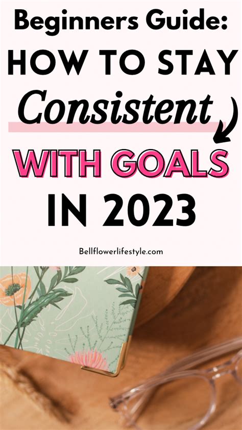 Beginners Guide On How To Be Consistent With Goals In 2023 Here Is