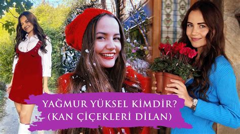 Yağmur Yüksel Kimdir Kan Çiçekleri Dizisi Dilan Kimdir 2023 YouTube