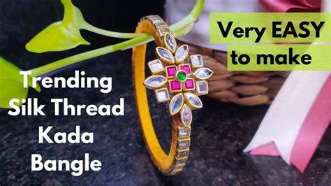 Trending Silk Thread Kada Bangles How To Make Silk Thread Bangles At