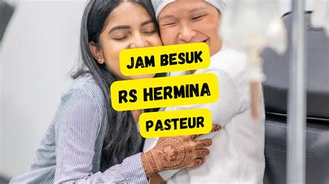 Jam Besuk RS Hermina Pasteur Hari Ini 2024