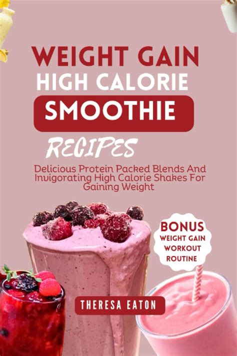 Weight Gain High Calorie Smoothie Recipes Delicious Protein Packed Blends And Invigorating High