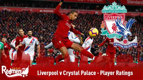 Liverpool V Crystal Palace Player Ratings The Redmen Tv