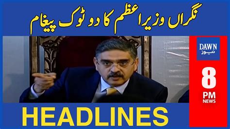 Caretaker Prime Minister S Blunt Message 8 Pm Dawn News Headlines 1 1 2023 Youtube