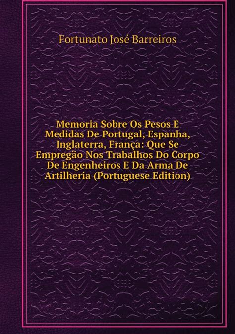 Memoria Sobre Os Pesos E Medidas De Portugal Espanha Inglaterra