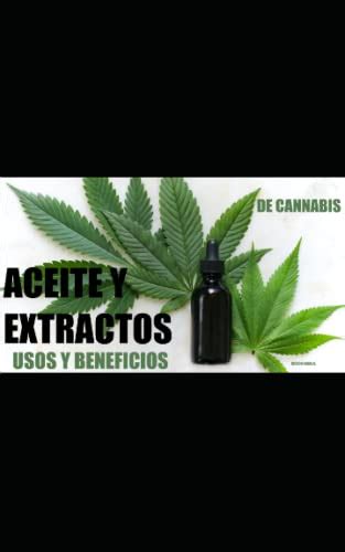 Aceites Y Extractos De Cannabis Usos Y Beneficios By Victor Rojas