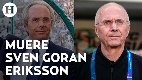 De Qu Muri Sven G Ran Eriksson Exentrenador De La Selecci N Que