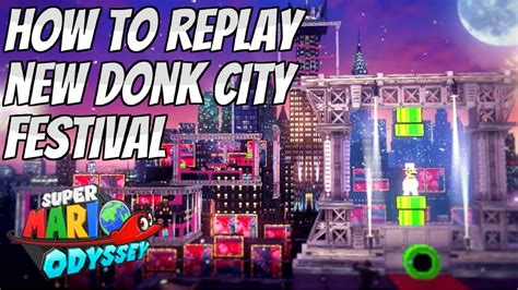 How To Replay The New Donk City Festival In Super Mario Odyssey Youtube