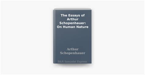 The Essays Of Arthur Schopenhauer On Human Nature On Apple Books