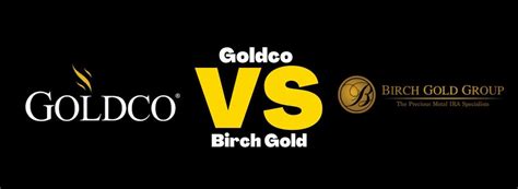 Goldco Vs Birch Gold Group Comparing Their Gold IRAs