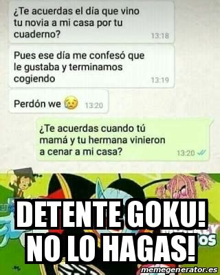 Meme Personalizado DETENTE GOKU NO LO HAGAS 30089419