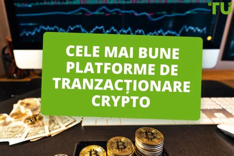 Cele Mai Bune Platforme De Tranzac Ionare Crypto Pentru