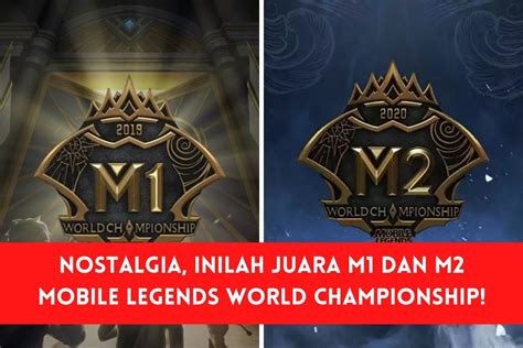 Nostalgia Inilah Juara M1 Dan M2 Mobile Legends World Championship