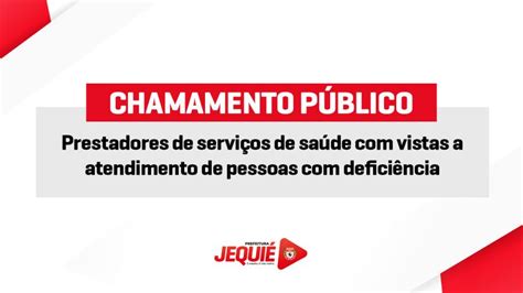 Prefeitura De Jequi Divulga Abertura De Chamamento P Blico Para