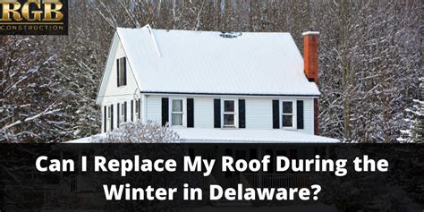 Can I Replace My Roof During The Winter In Delaware By Jamesjung Rgb Construction Medium