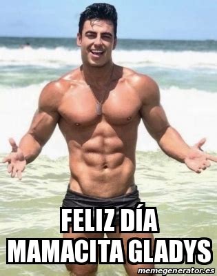 Meme Personalizado Feliz dÃa mamacita Gladys 31592249