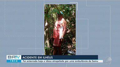 BATV Itabuna Idoso que morreu após ser atropelado por ambulância do