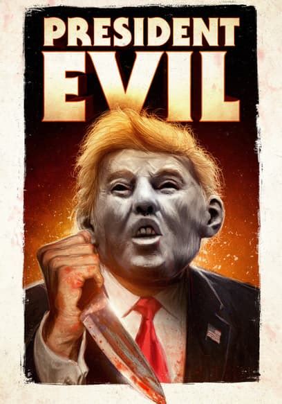 Watch President Evil 2018 Free Movies Tubi