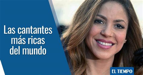 EL TIEMPO on Twitter Shakira una de las cantantes más ricas del