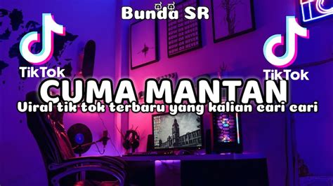 DJ CUMA MANTAN RAHMAT TAHALU VIRAL TIK TOK YANG KALIAN CARI CARI YouTube