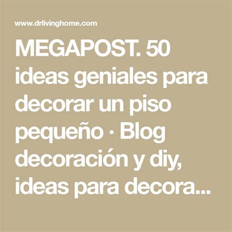 Megapost Ideas Geniales Para Decorar Un Piso Peque O Blog