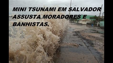 MORADORES E BANHISTAS SE ASSUSTAM FORTES ONDAS E AVANÇO DO MAR EM