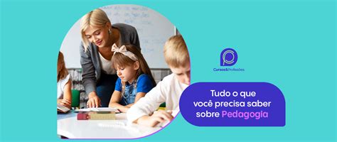 Quer fazer Pedagogia? Saiba todos os detalhes sobre o curso - Cursos e ...