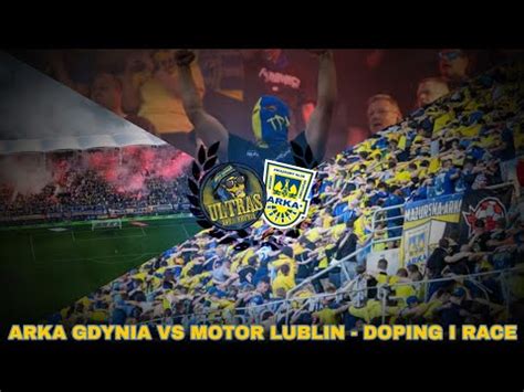 Arka Gdynia Vs Motor Lublin Doping I Race Youtube