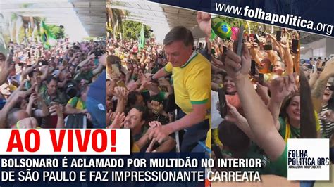 Ao Vivo Bolsonaro Aclamado Por Multid O No Interior De S O Paulo E