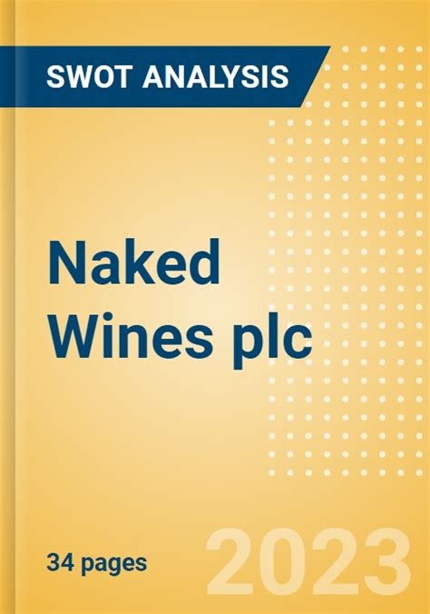 Naked Wines Plc Wine Financial And Strategic Swot Analysis Review