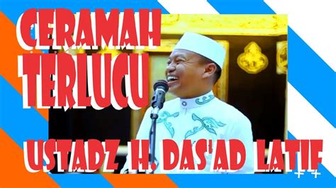 Ceramah Terlucu Ustadz Dr H Das Ad Latif Terbaru Youtube