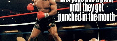 Mike Tyson Everyone Has A Plan Until They Get Punched In The Mouth