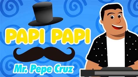 Papi Papi Mr Pepe Cruz Videolyrics Canci N Para El D A Del Padre