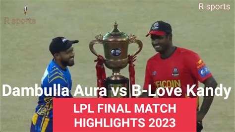 Lpl Final Match Dambulla Aura Vs B Love Kandy Lanka Premier League Highlights 2023 Youtube