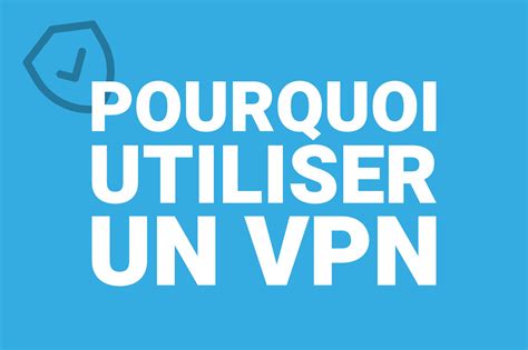 Raisons D Utiliser Un Vpn Explications Pour D Butants