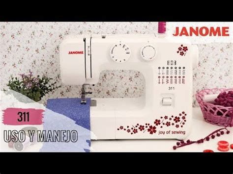 Curso Uso y Manejo Máquina de coser Janome 311 YouTube