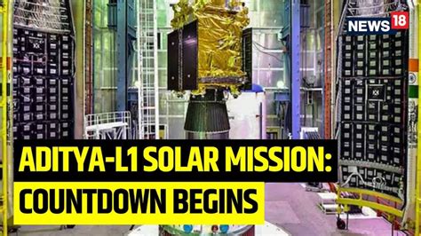 Watch Aditya L1 Solar Mission Countdown Begins For Indias First Sun