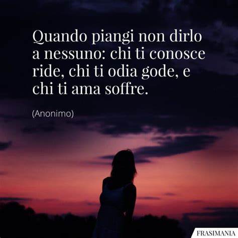 Frasi Che Fanno Piangere Le Pi Belle Sullamore La Vita E Lamicizia