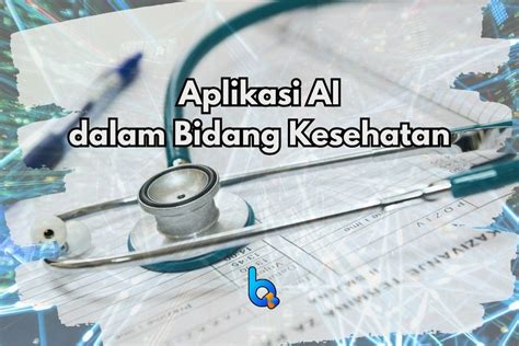 Aplikasi Ai Dalam Bidang Kesehatan Bimbel Q Bimbingan Les Privat