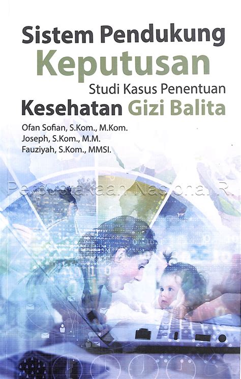 Sistem Pendukung Keputusan Studi Kasus Penentuan Kesehatan Gizi Balita