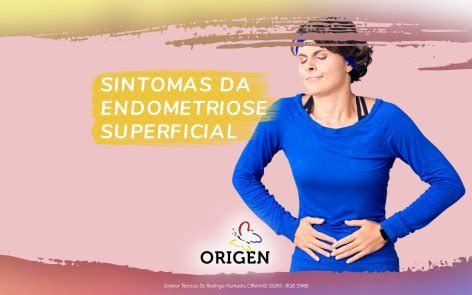 Sintomas da endometriose superficial Clínica Origen Fertilização in