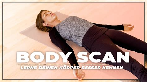 Body Scan Lerne Deinen K Rper Besser Kennen Minuten Youtube