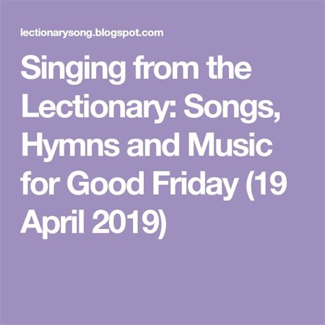 Singing From The Lectionary Songs Hymns And Music For Good Friday 19