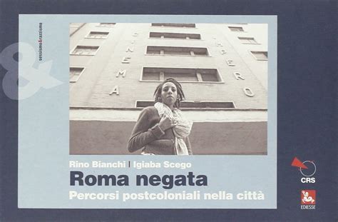 Roma negata Percorsi postcoloniali nella città by Igiaba Scego