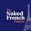 استمع إلى بودكاست The Naked French Podcast Learn French with Bilingual French English Podcast