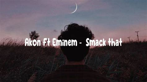 Akon Ft Eminem Smack That Lyrics YouTube