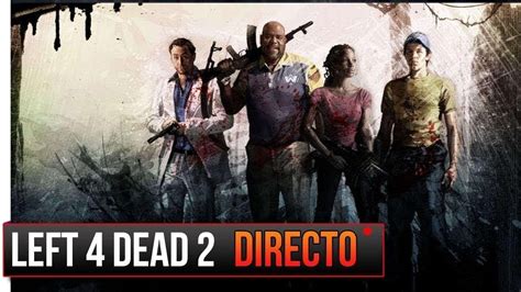 Left 4 Dead 2 Jugando Con Subs Correeeeeeeeee CampaÑa Enfrentamiento