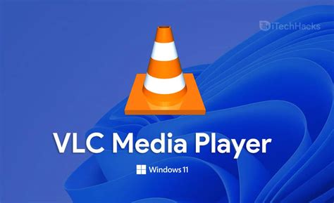 Download Vlc Media Player For Windows 11 Free From Store Itechhacks