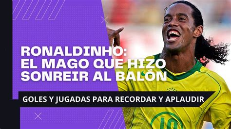 Ronaldinho La Magia Inmortal Del F Tbol Goles Legendarios Y Jugadas